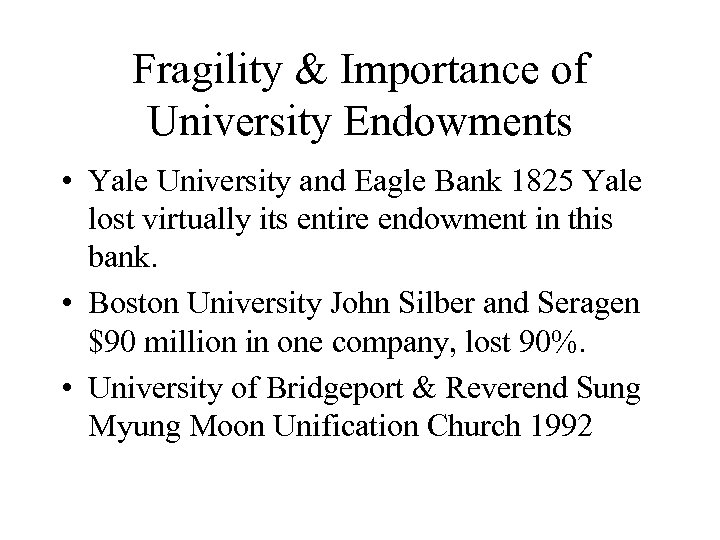 Fragility & Importance of University Endowments • Yale University and Eagle Bank 1825 Yale