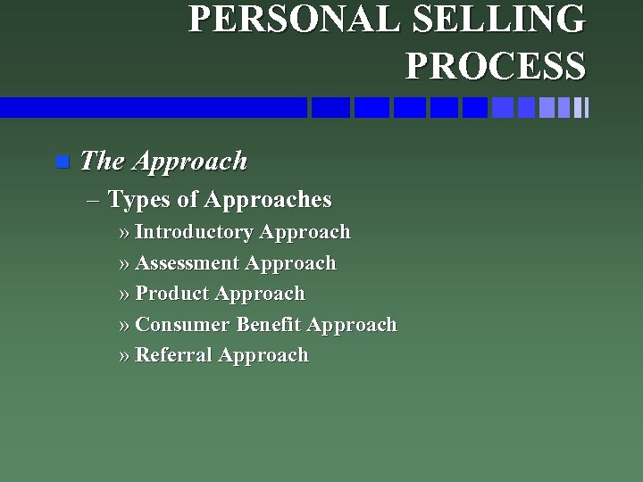 PERSONAL SELLING PROCESS n The Approach – Types of Approaches » Introductory Approach »
