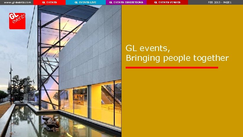 www. gl-events. com GL EVENTS LIVE GL EVENTS EXHIBITIONS GL EVENTS VENUES FEB. 2013