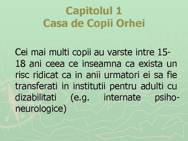 Capitolul 1 Casa de Copii Orhei Cei mai multi copii au varste intre 1518