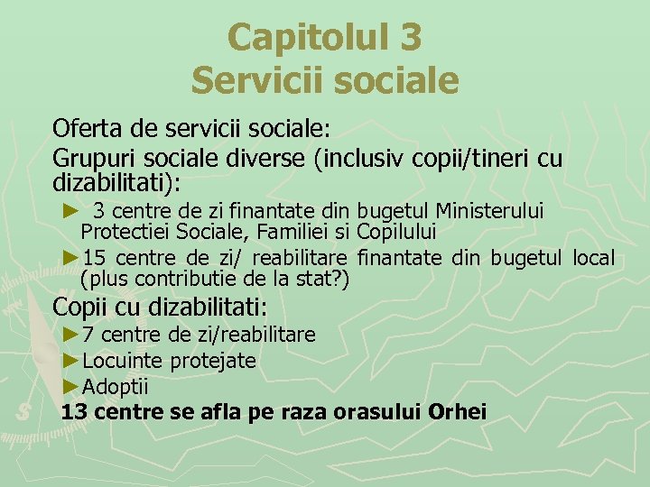 Capitolul 3 Servicii sociale Oferta de servicii sociale: Grupuri sociale diverse (inclusiv copii/tineri cu