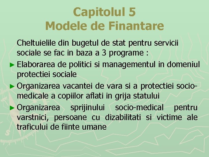 Capitolul 5 Modele de Finantare Cheltuielile din bugetul de stat pentru servicii sociale se
