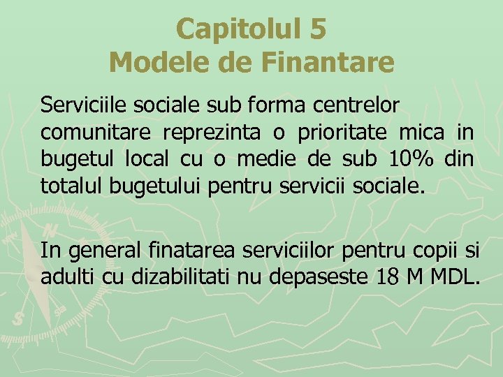 Capitolul 5 Modele de Finantare Serviciile sociale sub forma centrelor comunitare reprezinta o prioritate