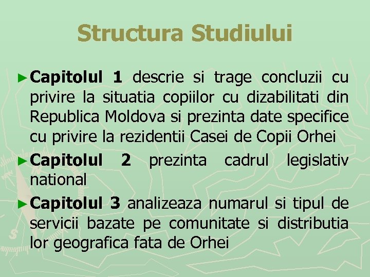 Structura Studiului ► Capitolul 1 descrie si trage concluzii cu privire la situatia copiilor