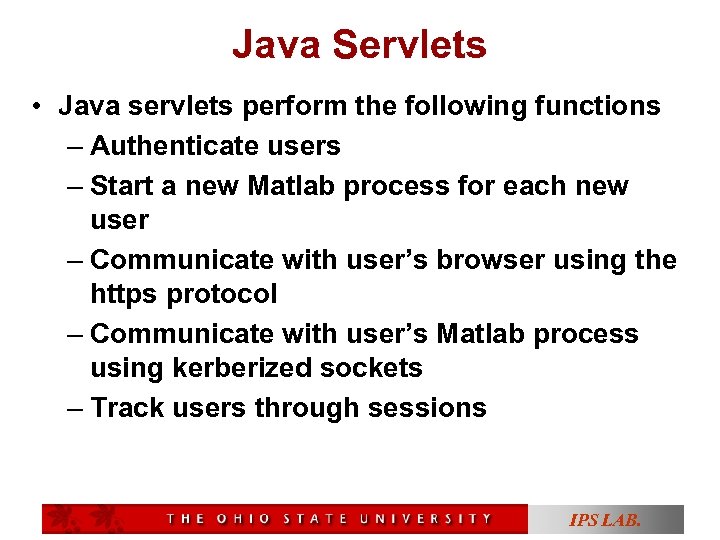 Java Servlets • Java servlets perform the following functions – Authenticate users – Start