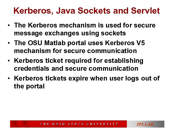 Kerberos, Java Sockets and Servlet • The Kerberos mechanism is used for secure message