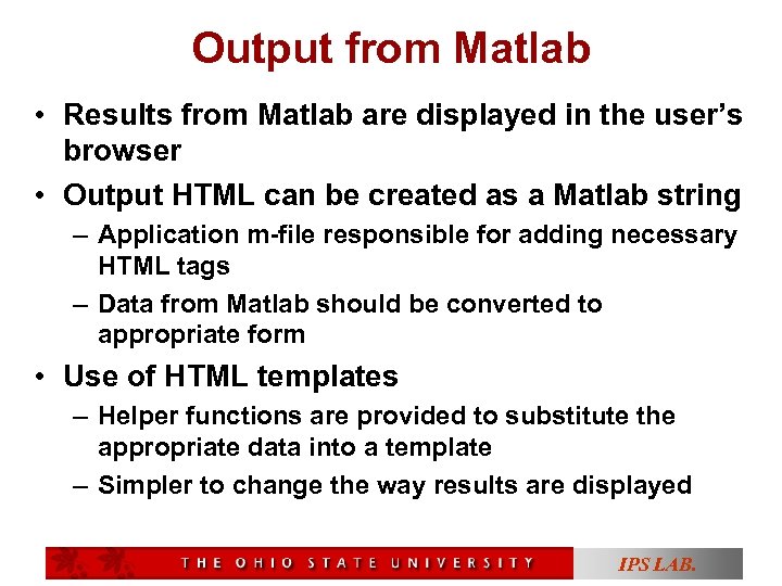 Output from Matlab • Results from Matlab are displayed in the user’s browser •