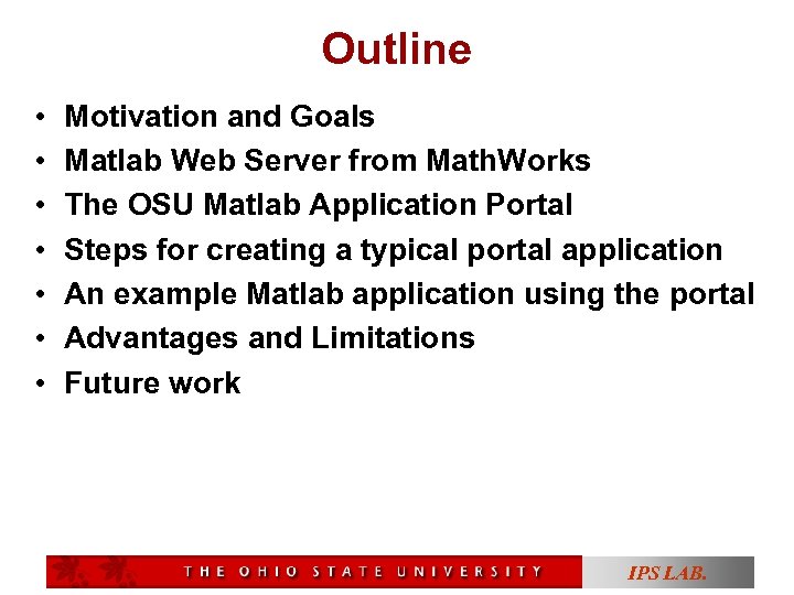 Outline • • Motivation and Goals Matlab Web Server from Math. Works The OSU