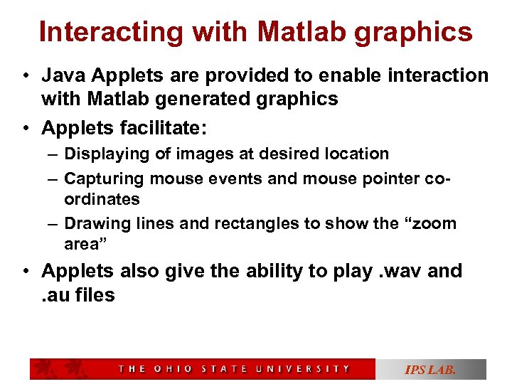 Interacting with Matlab graphics • Java Applets are provided to enable interaction with Matlab