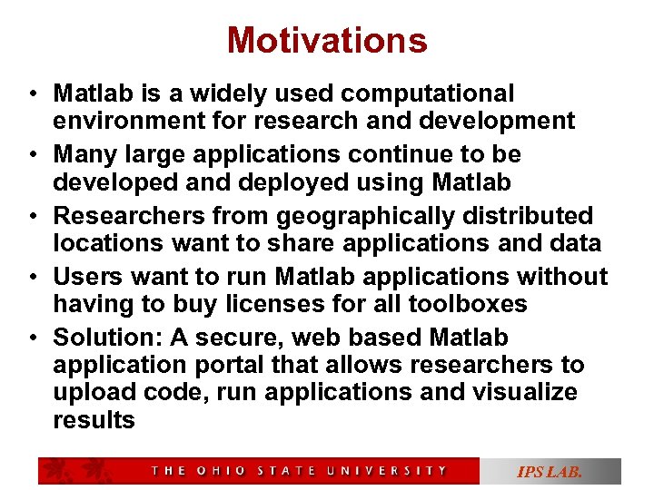 Motivations • Matlab is a widely used computational environment for research and development •