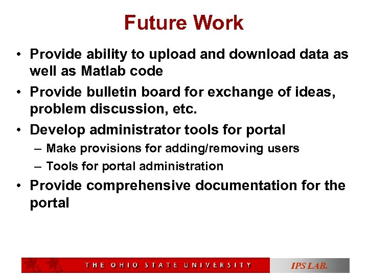 Future Work • Provide ability to upload and download data as well as Matlab