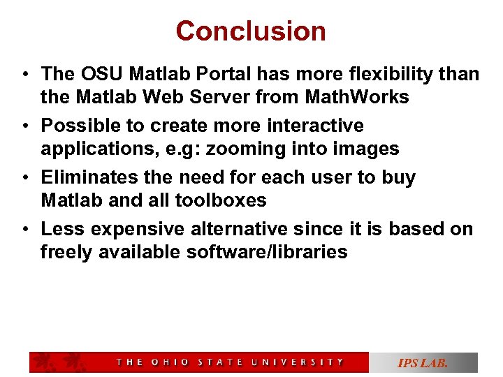 Conclusion • The OSU Matlab Portal has more flexibility than the Matlab Web Server