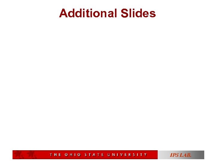 Additional Slides IPS LAB. 