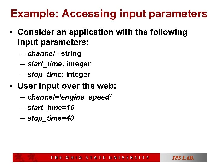 Example: Accessing input parameters • Consider an application with the following input parameters: –