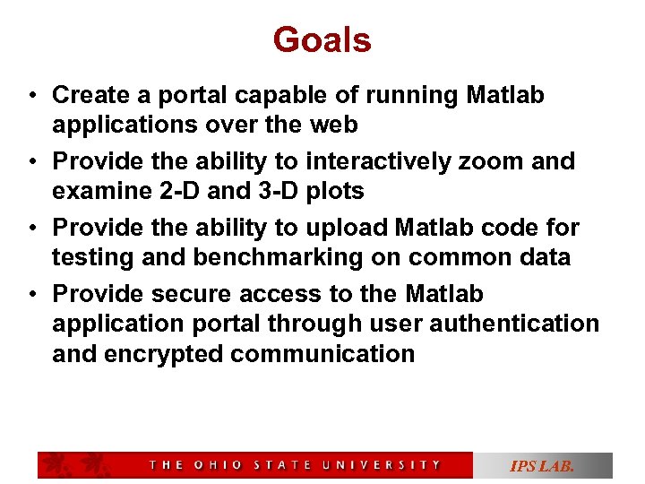 Goals • Create a portal capable of running Matlab applications over the web •