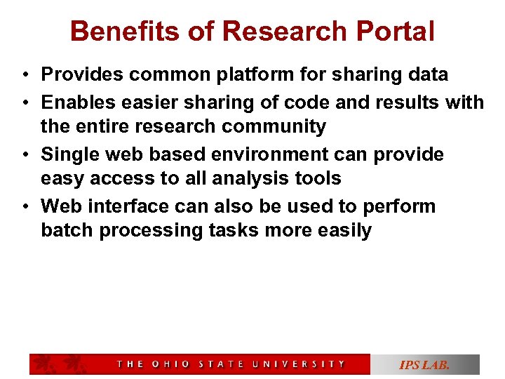 Benefits of Research Portal • Provides common platform for sharing data • Enables easier