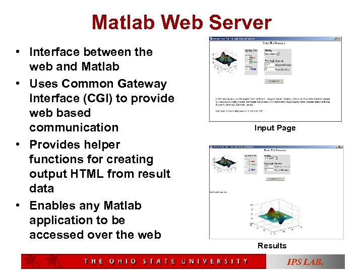 Matlab Web Server • Interface between the web and Matlab • Uses Common Gateway