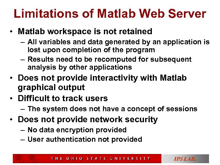 Limitations of Matlab Web Server • Matlab workspace is not retained – All variables