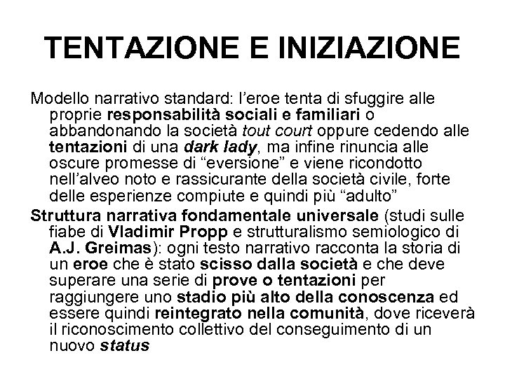 TENTAZIONE E INIZIAZIONE Modello narrativo standard: l’eroe tenta di sfuggire alle proprie responsabilità sociali