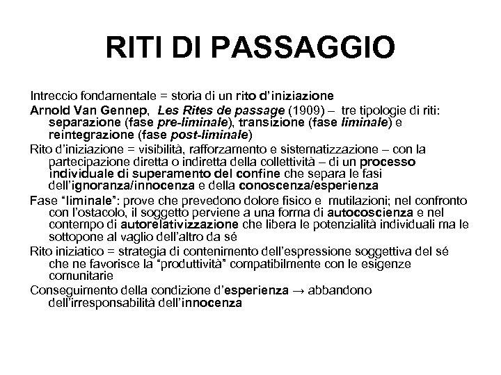 RITI DI PASSAGGIO Intreccio fondamentale = storia di un rito d’iniziazione Arnold Van Gennep,