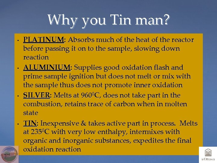 Why you Tin man? • • PLATINUM: Absorbs much of the heat of the
