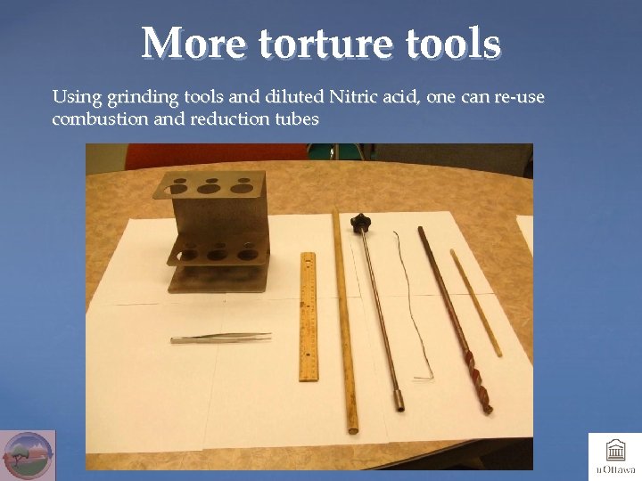 More torture tools Using grinding tools and diluted Nitric acid, one can re-use combustion