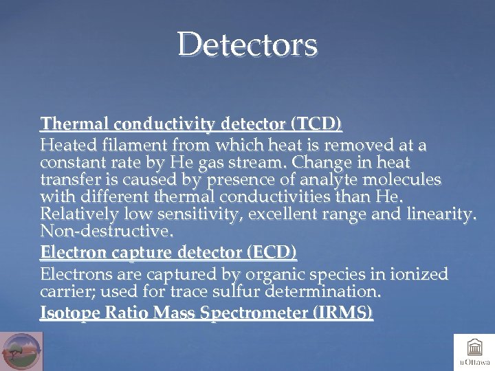 Detectors Thermal conductivity detector (TCD) Heated filament from which heat is removed at a