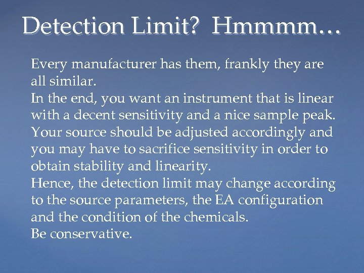 Detection Limit? Hmmmm… Every manufacturer has them, frankly they are all similar. In the