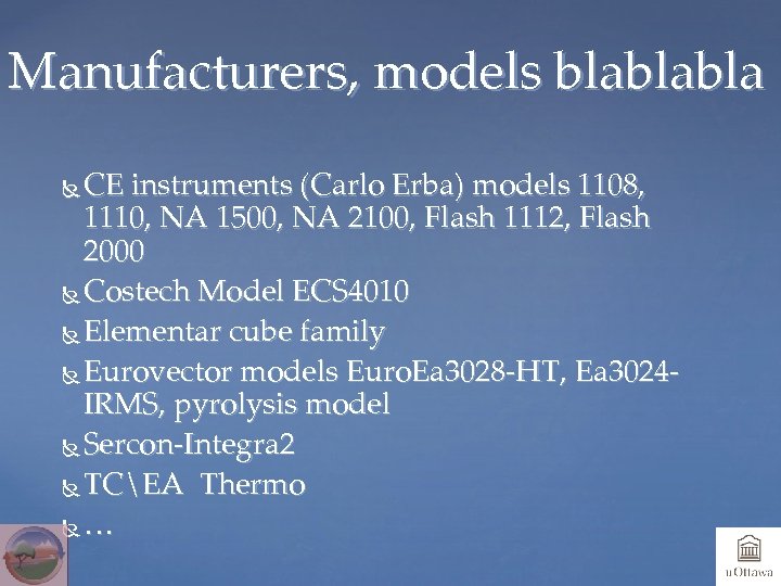 Manufacturers, models blablabla CE instruments (Carlo Erba) models 1108, 1110, NA 1500, NA 2100,