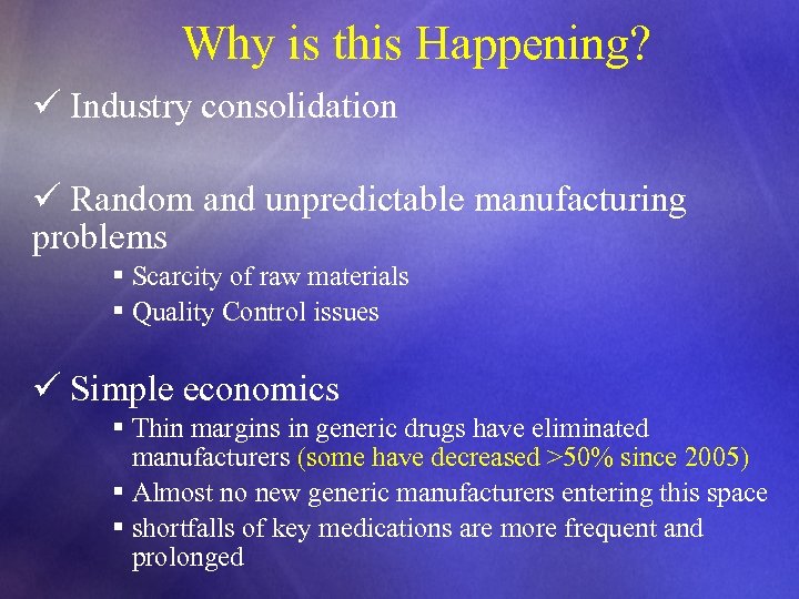 Why is this Happening? ü Industry consolidation ü Random and unpredictable manufacturing problems §