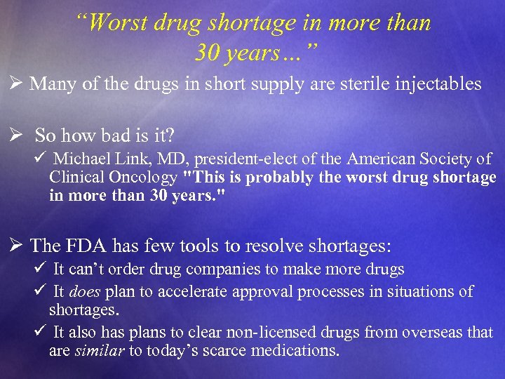 “Worst drug shortage in more than 30 years…” Ø Many of the drugs in