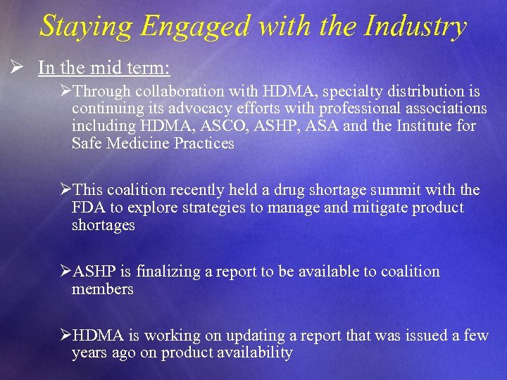 Staying Engaged with the Industry Ø In the mid term: ØThrough collaboration with HDMA,