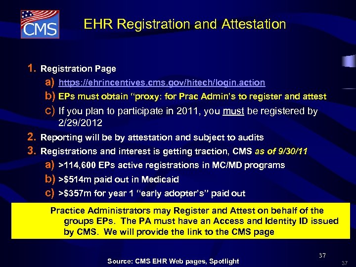 EHR Registration and Attestation 1. Registration Page a) https: //ehrincentives. cms. gov/hitech/login. action b)