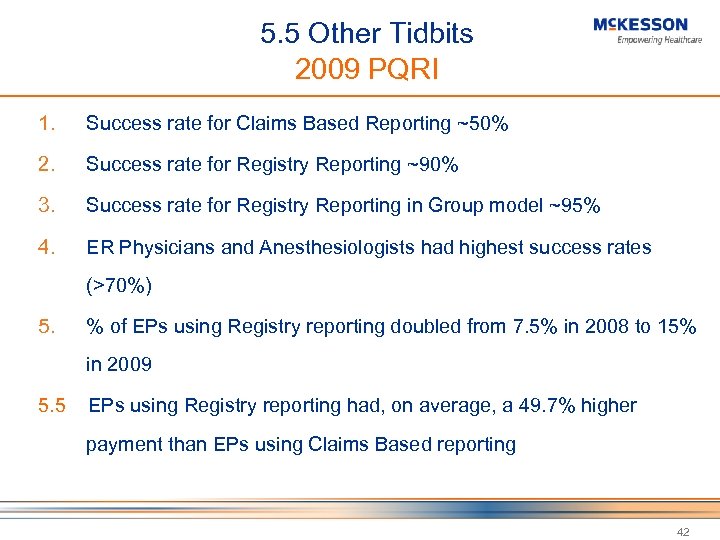 5. 5 Other Tidbits 2009 PQRI 1. Success rate for Claims Based Reporting ~50%