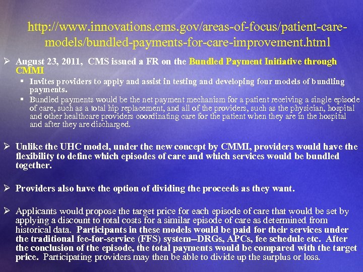 http: //www. innovations. cms. gov/areas-of-focus/patient-caremodels/bundled-payments-for-care-improvement. html Ø August 23, 2011, CMS issued a FR