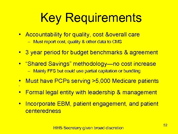 Key Requirements • Accountability for quality, cost &overall care – Must report cost, quality