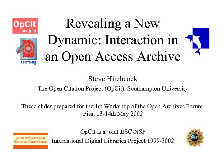 Revealing a New Dynamic: Interaction in an Open Access Archive Steve Hitchcock The Open