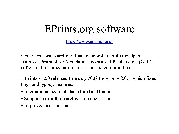 EPrints. org software http: //www. eprints. org/ Generates eprints archives that are compliant with