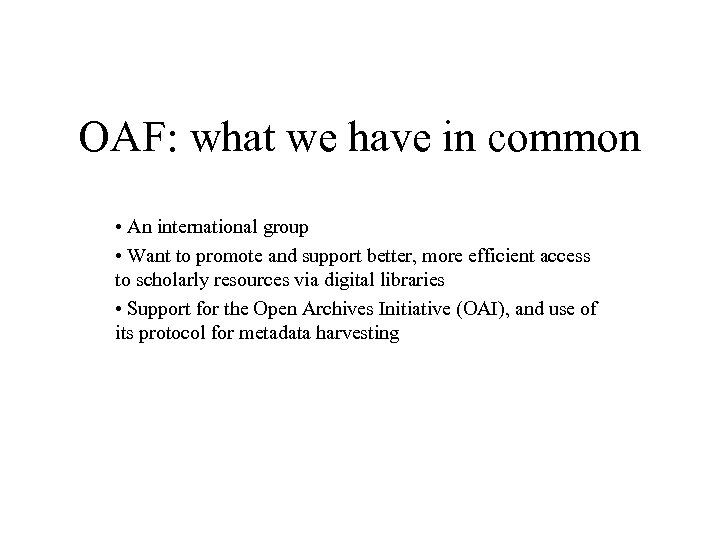 OAF: what we have in common • An international group • Want to promote