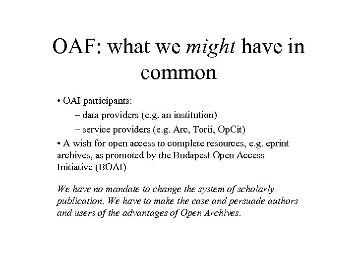 OAF: what we might have in common • OAI participants: – data providers (e.