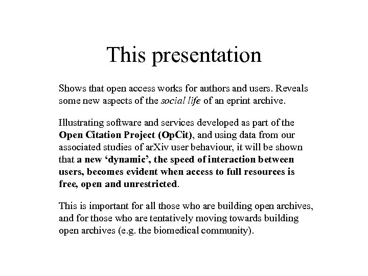 This presentation Shows that open access works for authors and users. Reveals some new