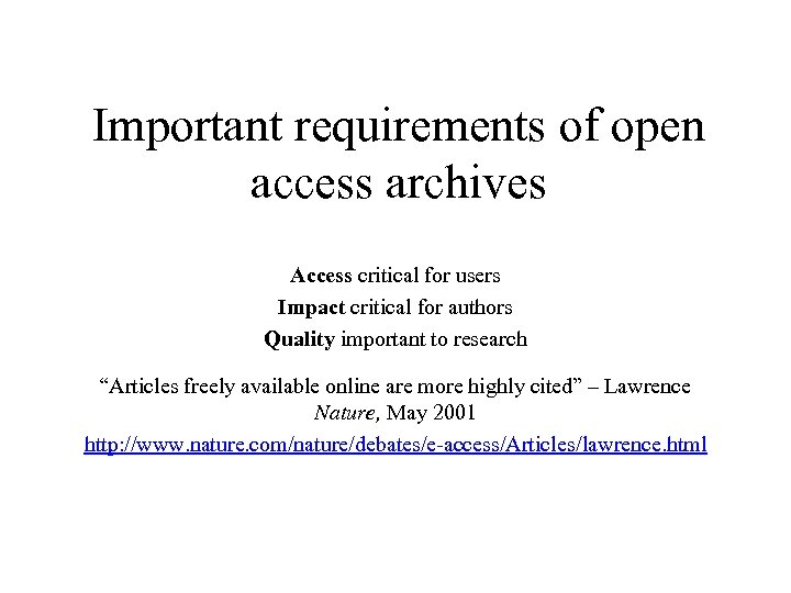 Important requirements of open access archives Access critical for users Impact critical for authors