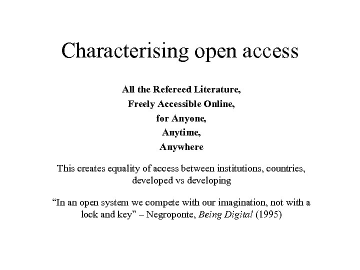 Characterising open access All the Refereed Literature, Freely Accessible Online, for Anyone, Anytime, Anywhere