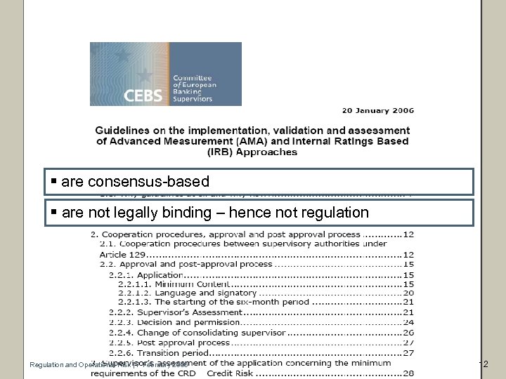 § are consensus-based § are not legally binding – hence not regulation Regulation and
