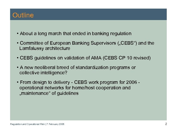 Outline • About a long march that ended in banking regulation • Committee of