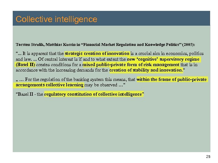 Collective intelligence Torsten Strulik, Matthias Kussin in “Financial Market Regulation and Knowledge Politics” (2005):