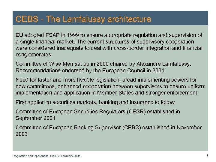 CEBS - The Lamfalussy architecture EU adopted FSAP in 1999 to ensure appropriate regulation