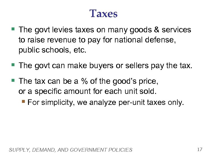 Taxes § The govt levies taxes on many goods & services to raise revenue