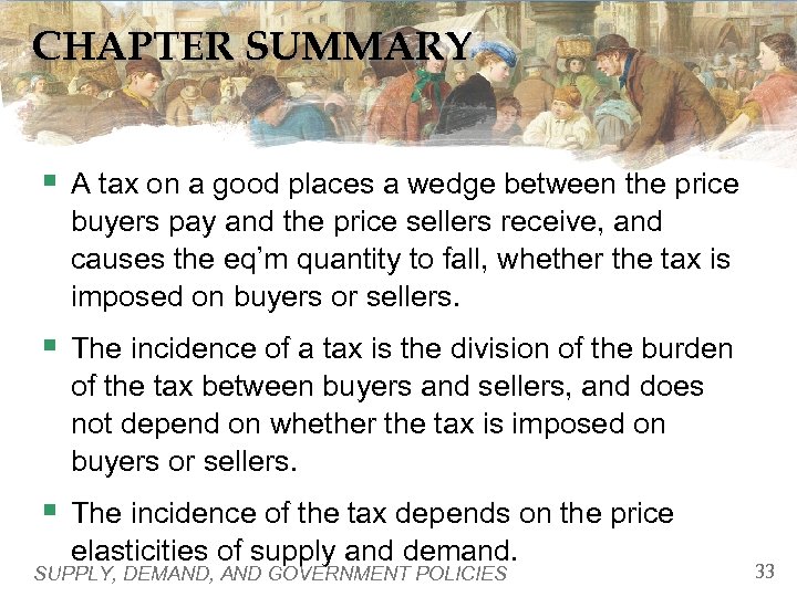 CHAPTER SUMMARY § A tax on a good places a wedge between the price