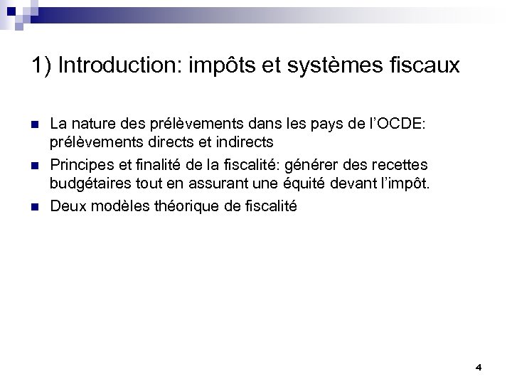 1) Introduction: impôts et systèmes fiscaux n n n La nature des prélèvements dans